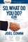 So What Do YOU Do?