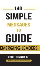140 Simple Messages To Guide Emerging Leaders