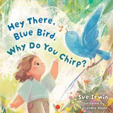 Hey There, Blue Bird, Why Do You Chirp?