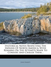 Historical Notes Respecting the Indians of North America