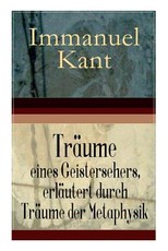 TrÃ¤ume eines Geistersehers, erlÃ¤utert durch TrÃ¤ume der Metaphysik