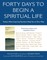 Forty Days to Begin a Spiritual Life