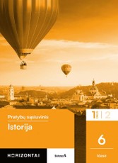 Istorija. Pratybų sąsiuvinis 6 klasei, 1 dalis, serija Horizontai