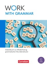 Work with English A2-B1+. Work with Grammar - Arbeitsbuch zur Wiederholung grammatischer Grundstrukturen
