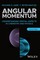 Angular Momentum: Understanding Spatial Aspects in  Chemistry and Physics, Second Edition