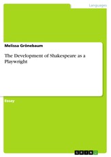 The Development of Shakespeare as a Playwright