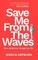 Save Me from the Waves