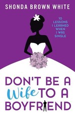 Don't Be A Wife To A Boyfriend
