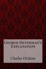 George Silverman's Explanation Charles Dickens