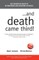 ...and Death Came Third!
