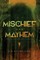 Mischief and Mayhem