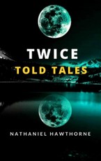 Hawthorne, N: Twice Told Tales