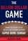 The Billion Dollar Game