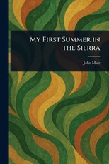 My First Summer in the Sierra