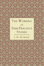The Working of Semi-Precious Stones