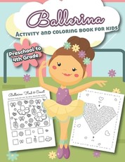 Ballerina Activity and Coloring Book for kids Preschool to 4th grade
