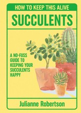 Succulents: How to Keep This Alive