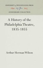 A History of the Philadelphia Theatre, 1835-1855