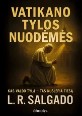 VATIKANO TYLOS NUODĖMĖS. Celibato kilmė, nutylėti Bažnyčios sandoriai su diktatūromis ir kitos skandalingos paslaptys