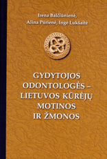 Gydytojos odontologės – Lietuvos kūrėjų motinos ir žmonos