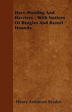 Hare-Hunting and Harriers - With Notices of Beagles and Basset Hounds