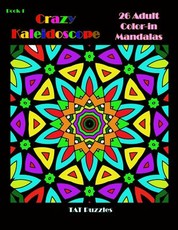 Crazy Kaleidoscope - 26 Adult Color-In Mandalas