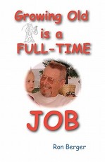 Growing Old is a FULL-TIME JOB