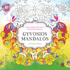 GYVOSIOS MANDALOS: leiskitės į atradimų kupiną savęs pažinimo kelionę jausdami, kaip siela prisipildo dieviškos ramybės!