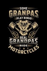 Some Granpas Play Bingo The Real Grandpas Ride Motorcycles
