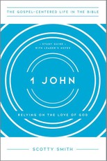 1 John - Relying on the Love of God, Study Guide with Leader`s Notes