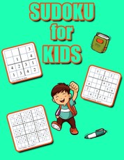 Sudoku for Kids: 4x4 6x6 9x9 Puzzle Grids, Easy Fun Kids Soduku for Improving Logical Skills. Sudoku Book for Kids, Sudoku Puzzle Books