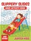 Slippery Slides