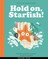 Hold on Starfish!