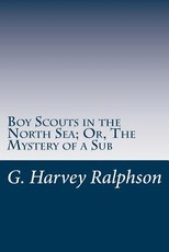 Boy Scouts in the North Sea; Or, The Mystery of a Sub