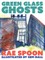 Green Glass Ghosts