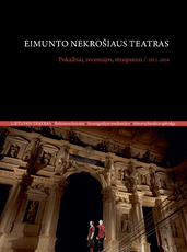 Eimunto Nekrošiaus teatras. Pokalbiai, recenzijos, straipsniai, 2012–2018