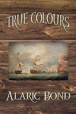 True Colours (the Third Book in the Fighting Sail Series)
