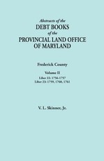 Abstracts of the Debt Books of the Provincial Land Office of Maryland. Frederick County, Volume II