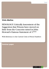 PENOLOGY - With Reference to the Current Crisis of Prison Numbers, Critically Assess the Suggestion that Prisons have moved on little from the Concerns raised in John Howard's Famous Statement of 1777