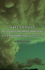 Axel's Castle - A Study in Imaginative Literature of 1870-1930