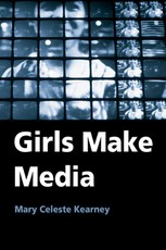 Kearney, M: Girls Make Media