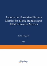 Lectures on Hermitian-Einstein Metrics for Stable Bundles and KÃ¤hler-Einstein Metrics