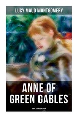 Anne of Green Gables (Anne Shirley Saga)