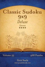 Classic Sudoku 9x9 Deluxe - Extreme - Volume 55 - 468 Logic Puzzles
