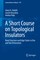 A Short Course on Topological Insulators