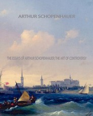 The Essays of Arthur Schopenhauer; the Art of Controversy