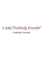 I Am Positively Grateful