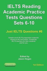 IELTS Reading. Academic Practice Tests Questions Sets 6-10. Sample mock IELTS preparation materials based on the real exams