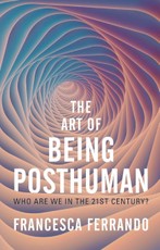 The Art of Being Posthuman