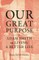 Our Great Purpose